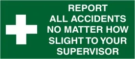 E 255 — REPORT ALL ACCIDENTS NO MATTER HOW SLIGHT TO YOUR SUPERVISOR